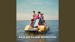 Video thumbnail of "Carson Coma - Kék Hullám Kemping"