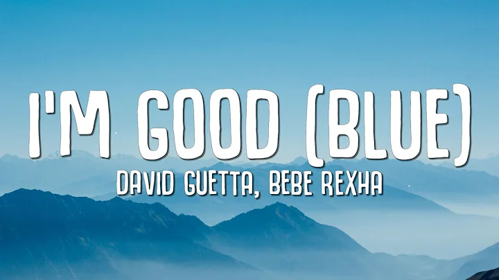 David Guetta, Bebe Rexha - I'm good (Blue) LYRICS ...