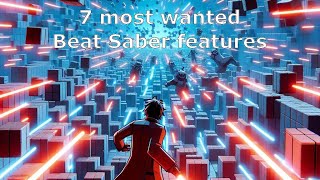 7 most wanted Beat Saber features