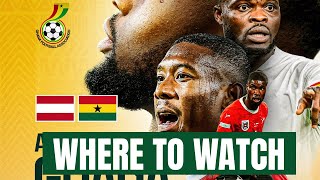GHANA VS AUSTRIA | WHERE TO WATCH | FRIENDLY GAME