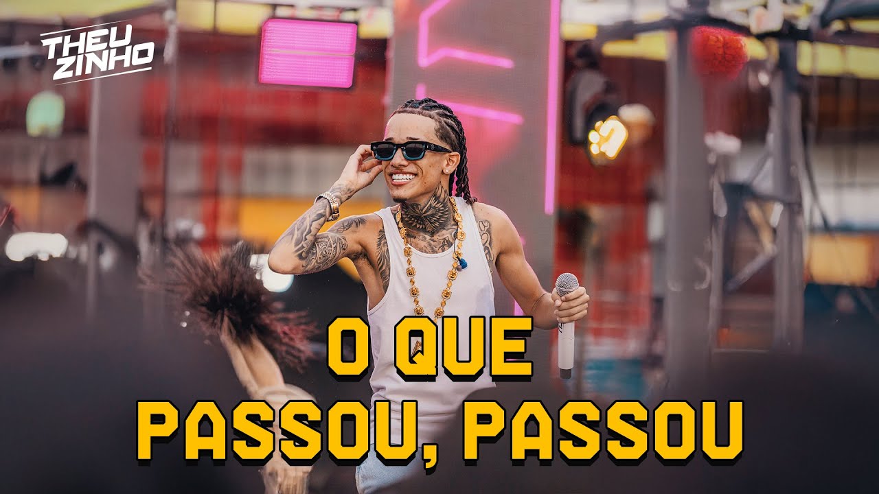 Theuzinho - O Que Passou, Passou (Clipe Oficial)