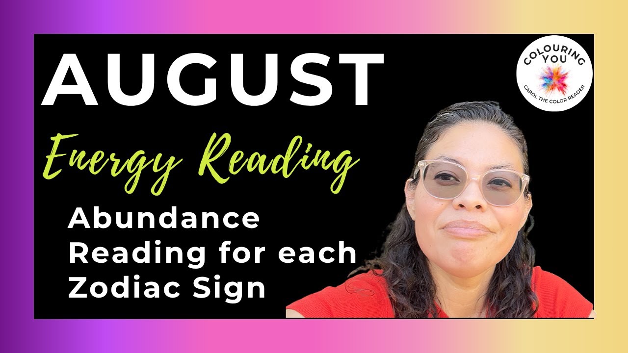 August Energy Reading and Abundance Reading for each Zodiac Sign