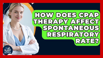 How Does CPAP Therapy Affect Spontaneous Respiratory Rate? - Sleep Apnea Support Network