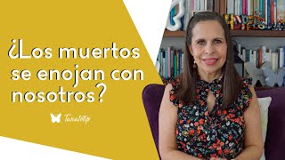 ¿Los muertos se enojan con nosotros? | Tanatotip | Gaby Tanatóloga