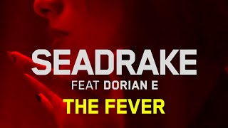 Seadrake - The Fever (Feat. Dorian E)