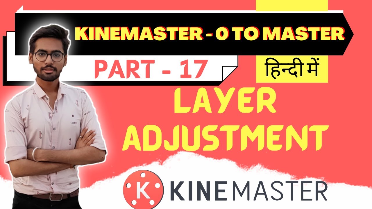 Kinemaster Video Editing | Layer Adjustment | Kinemaster-0 To Master |  Part-17 | Its Digital Nayan
