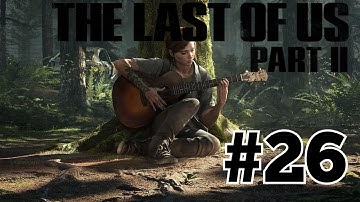 The Last of Us Part 2 Walkthrough Part 26
