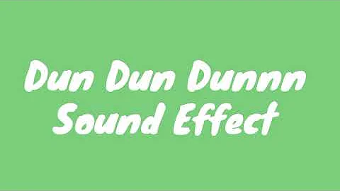 DUN DUN DUNNN SOUND EFFECT
