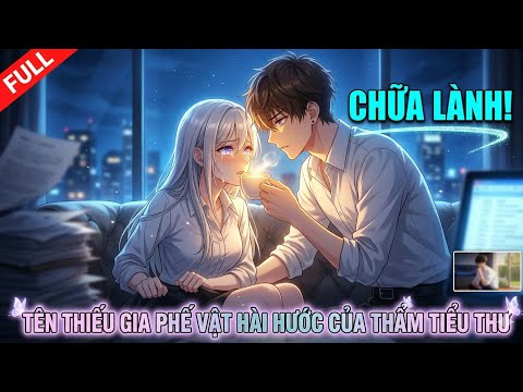 FULL | TÊN THIẾU GIA PHẾ VẬT HÀI HƯỚC CỦA THẨM TIỂU THƯ Tập 1-55 | A Cường Recap