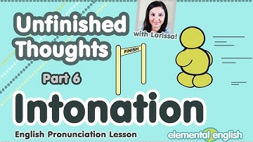Intonation: Expressing Unfinished Thoughts with Your Voice | Part 6