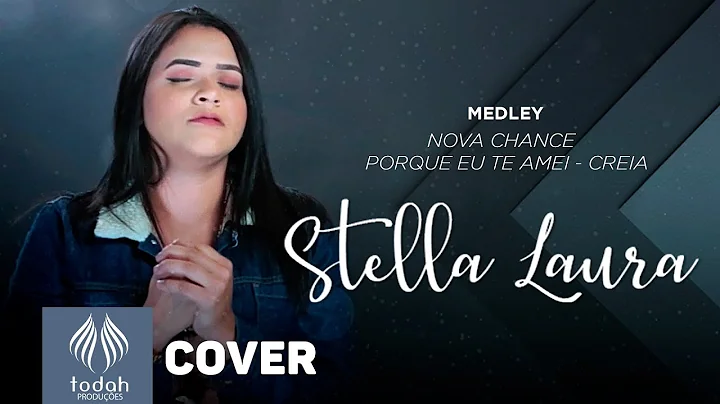 Stella Laura | Medley [Nova Chance, Porque Eu Te A...