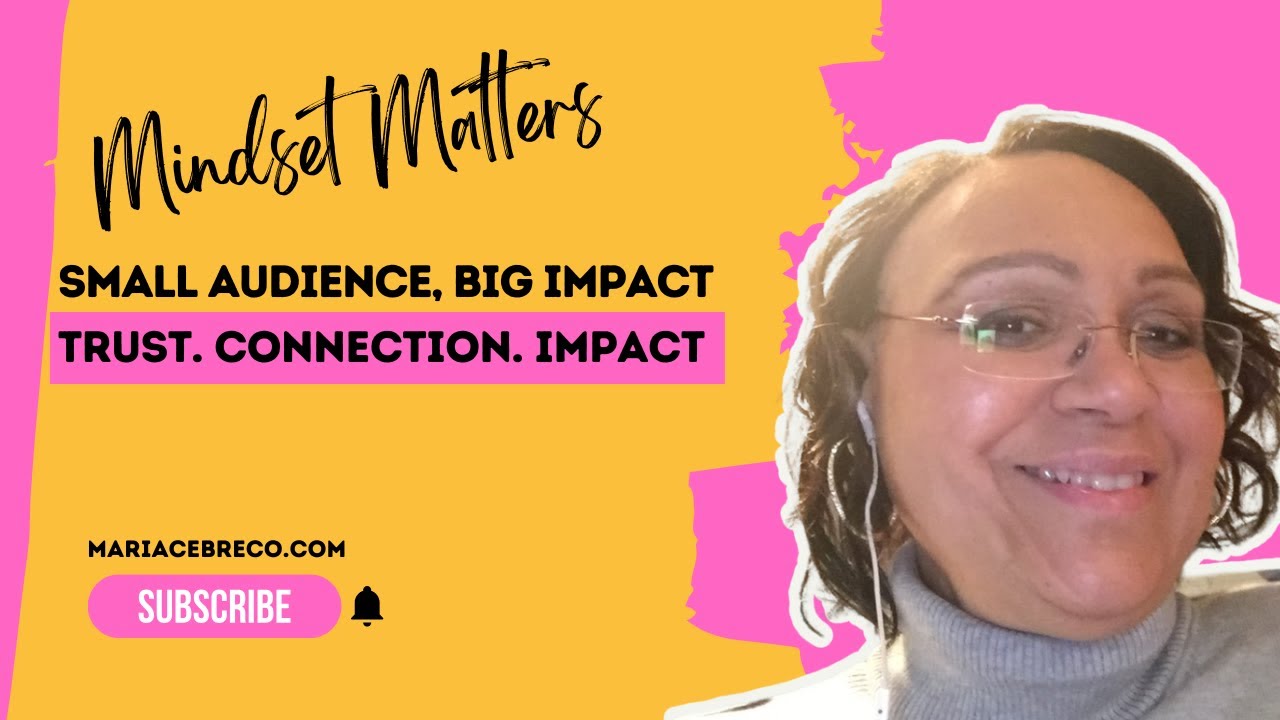 Small Audience, Big Impact - Mindset Matters
