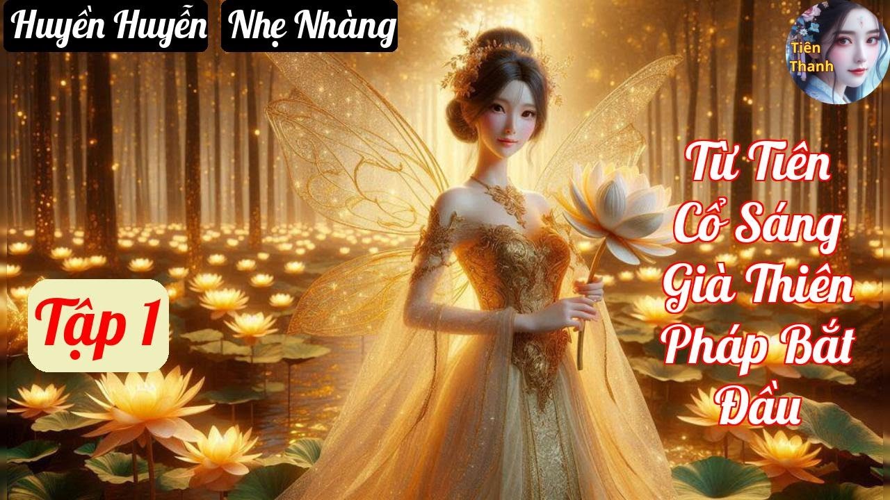 [Tập 1] Từ Tiên Cổ Sáng Già Thiên Pháp Bắt Đầu - Chương 1-97 - Truyện Huyền Huyễn, Nhẹ Nhàng