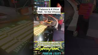I Don't Have The Patience For This | Cyberpunk 2077: Phantom Liberty