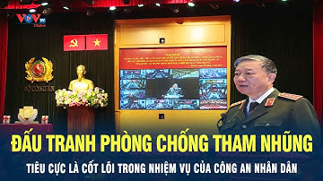 Đấu tranh phòng chống tham nhũng tiêu cực là cốt lõi trong nhiệm vụ của CAND | VOV