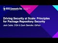 Driving security at scale principles for package repository security  jack cable  zach steindler