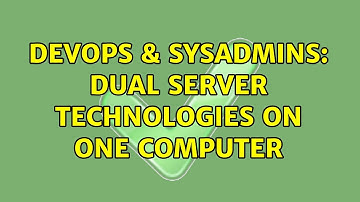 DevOps & SysAdmins: Dual Server Technologies On One Computer (2 Solutions!!)