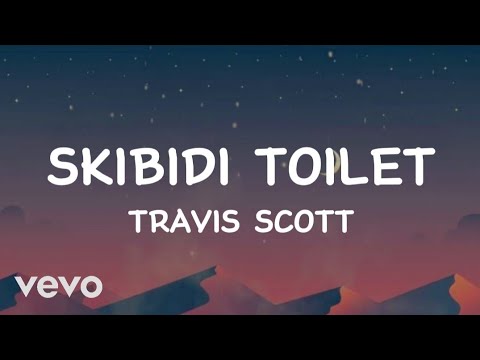 Travis Scott - Skibidi Toilet