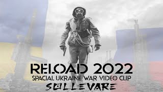 SOLLEVARE - RELOAD 2022 - REMIX - (Special Ukraine War Video Clip)