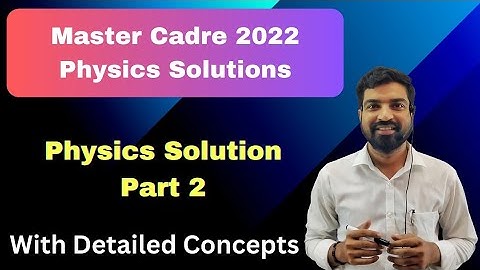 Master cadre 2022 Physics Detailed  Video solution