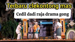 Cedil dadi raja drama gong ! Terbaru clekontong mas calonarang pura taman sari tusan klungkung