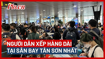 Hàng ngàn người xếp hàng về quê tại sân bay Tân Sơn Nhất - PLO