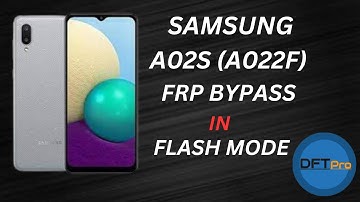 SAMSUNG A02S (A022F) FRP BYPASS IN FLASH MODE WITH DFT PRO|DFT PRO|FRP BYPASS