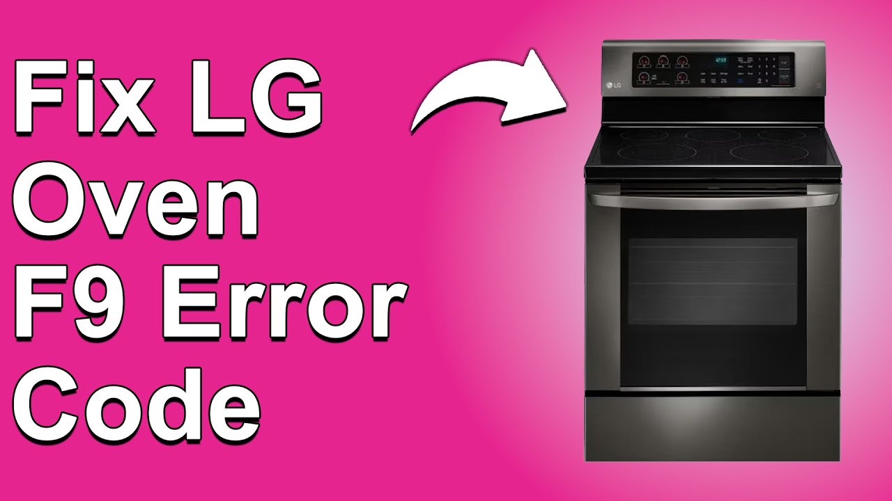 Lg Oven F9 Error Code: Quick Fixes to Restore Your Oven Today