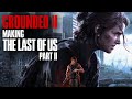 Grounded ii  making the last of us part ii full documentary