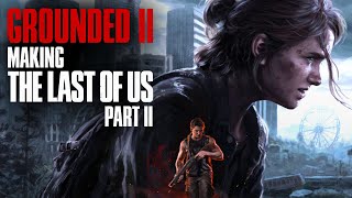 Grounded II - Making The Last of Us Part II Full Documentary