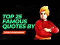 Top 25 Famous Quotes by Swami Vivekananda|| Greatest Quotes About Life, Appearance &amp; Success||