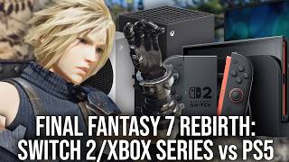 Final Fantasy 7 Rebirth - Switch 2/Xbox Series X|S Tech Review - Switch 2 FPS Boosted Over the Demo!