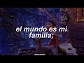 El Mundo es mi Familia - Coco // Letra