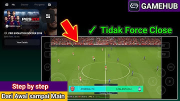 Cara Pasang PES 2018 GAMEHUB Tidak Force Close
