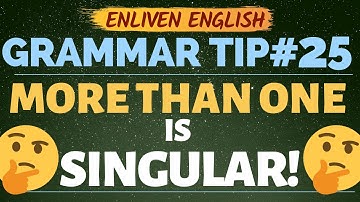 Grammar Tip#25 (More Than One is Singular!)