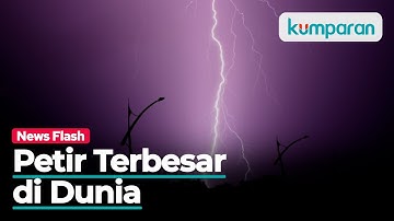 Ini Dia Petir Terbesar di Dunia Ada di Indonesia