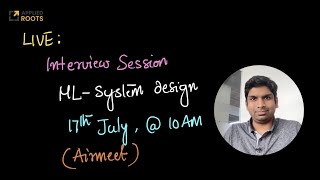 Live on 17th July: ML System design Interview session