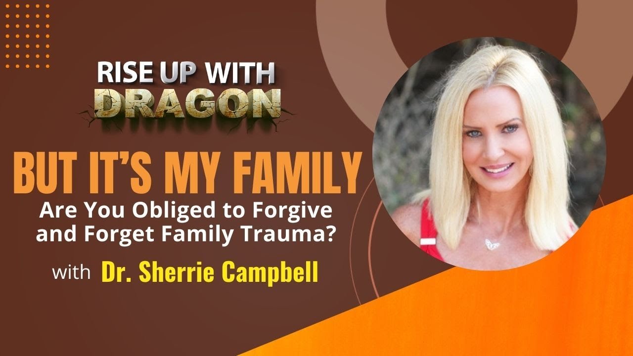 BUT IT'S MY FAMILY: Are you obliged to forgive & forget family trauma?