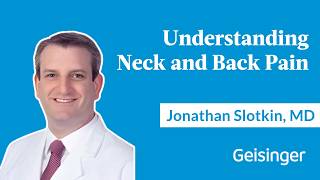 Geisinger Medical Minute: Understanding Neck and Back Surgery with Dr. Jonathan Slotkin