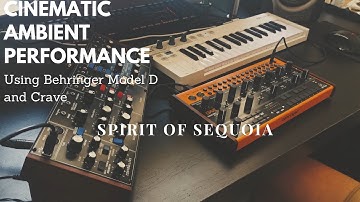 Spirit of Sequoia // Cinematic Ambient Performance // Behringer Model D + Crave