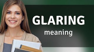 Glaring — meaning of GLARING