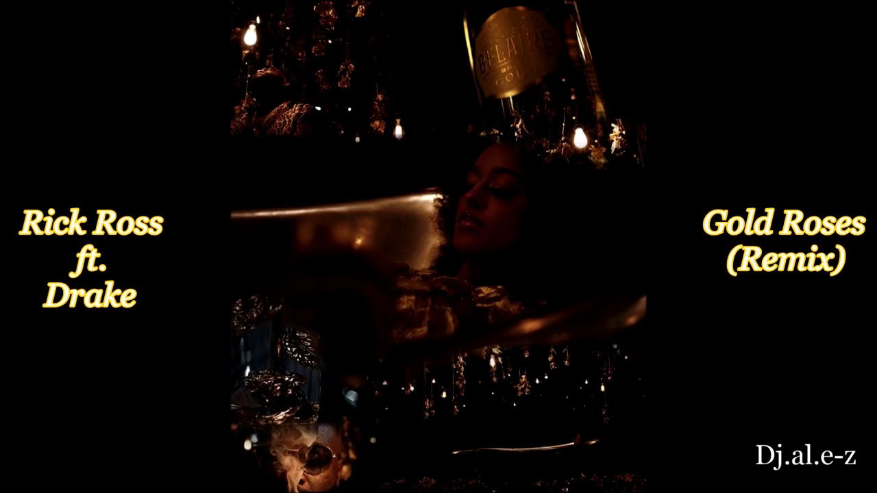 Rick Ross ft. Drake Gold Roses(Remix) Dj.al.ez YouTube