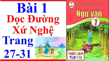 Ngữ Văn 7 Bài 1 | Dọc Đường Xứ Nghệ | Trang 27 - 31 | Cánh Diều | Văn Bản 3