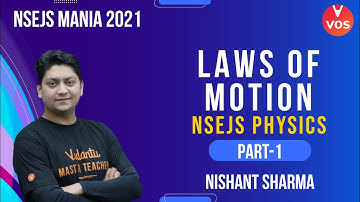 LAWS OF MOTION Part - 1 | NSEJS Physics | NSEJS Mania 2021 | NSEJS 2021 | Nishant Sir Vedantu | VOS