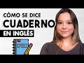 Cómo se DICE Cuaderno en Inglés (PRONUNCIACIÓN)