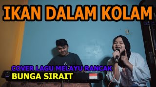 Ikan Dalam kolam Cover Lagu Melayu - Bunga Sirait @FikriAnshori19