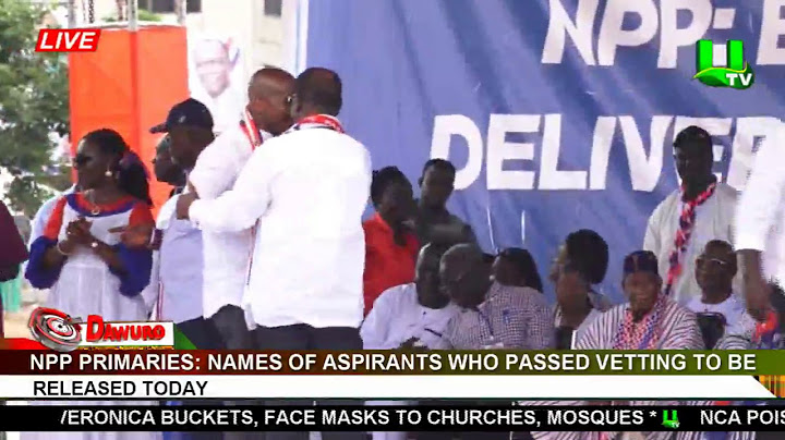NPP Primaries: Names of aspirants who passed vetting to be released today