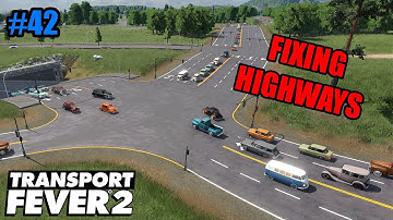 Fixing Highway Issues! - Transport Fever 2