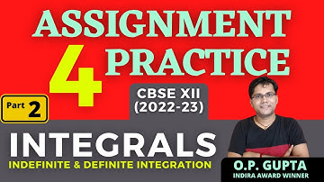 Integrals 12th Maths | Part 2 - Indefinite Integration, Definite Integration | Maths by O.P. GUPTA