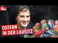 Alte Bräuche, neues Leben | Sorbisch-wendische Oster-Traditionen | Reportage